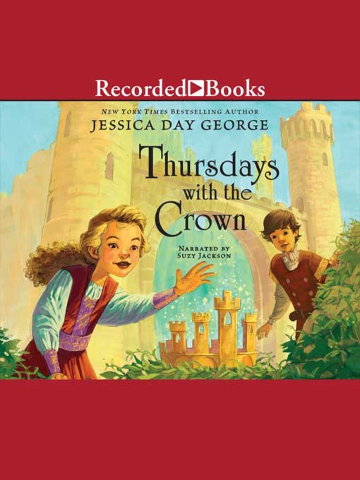 Title details for Thursdays With the Crown by Jessica Day George - Wait list